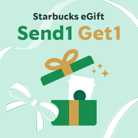 [Starbucks eGift] 大切な人へeGift でコーヒータイムを贈りませんか。今なら贈ったあなたにもスターバックスからプレゼントを。（※無くなり次第終了）